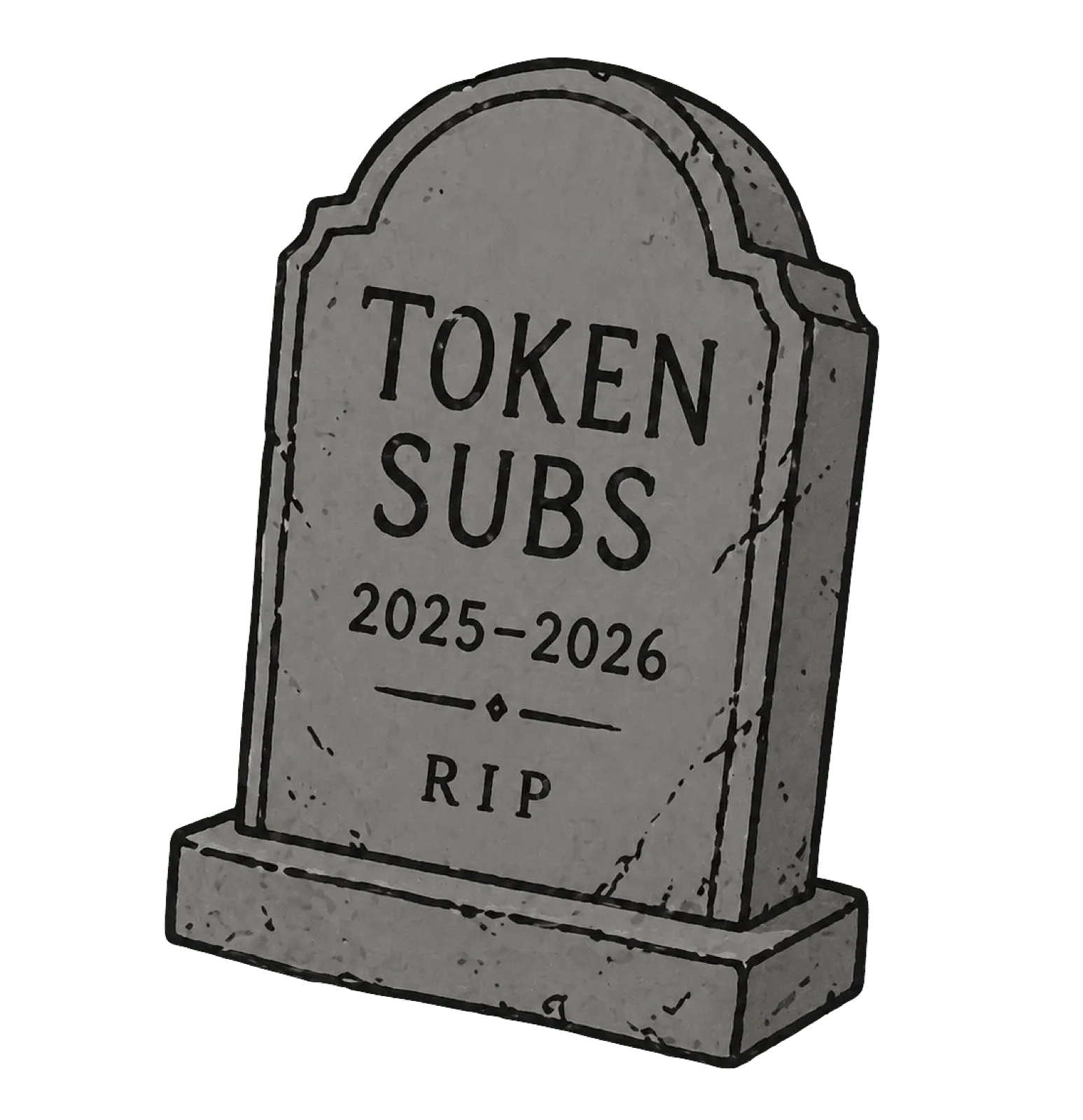 A tombstone reading Token Subs, 2025-2026, RIP